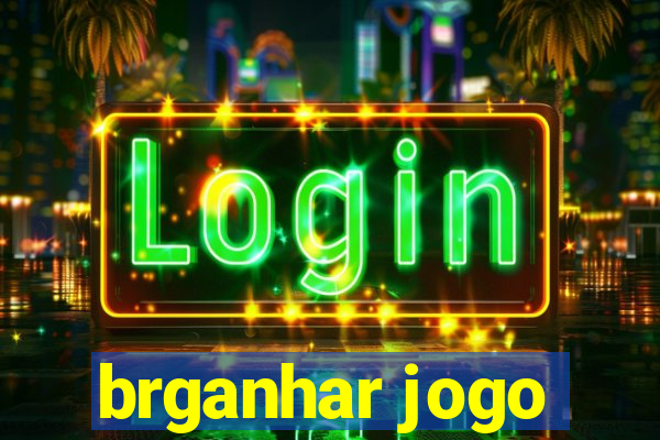 brganhar jogo